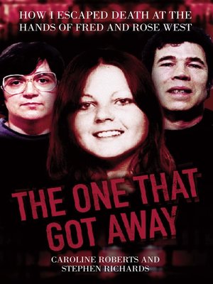 cover image of The One That Got Away--My Life Living with Fred and Rose West